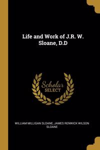 Life and Work of J.R. W. Sloane, D.D