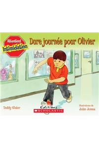 Attention! Intimidation: Dure Journ?e Pour Olivier