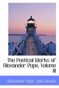 The Poetical Works of Alexander Pope, Volume III