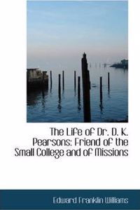 The Life of Dr. D. K. Pearsons