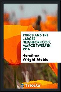 Ethics and the Larger Neighborhood, March Twelfth, 1914