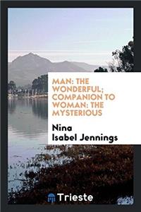 Man: The Wonderful; Companion to Woman: the Mysterious