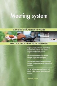 Meeting System Complete Self-Assessment Guide