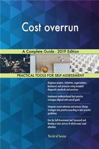 Cost overrun A Complete Guide - 2019 Edition