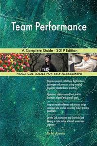 Team Performance A Complete Guide - 2019 Edition