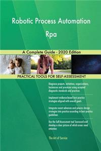 Robotic Process Automation Rpa A Complete Guide - 2020 Edition