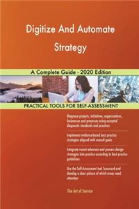 Digitize And Automate Strategy A Complete Guide - 2020 Edition
