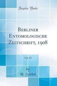 Berliner Entomologische Zeitschrift, 1908, Vol. 53 (Classic Reprint)