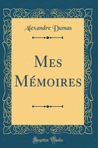 Mes Mï¿½moires (Classic Reprint)