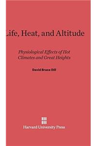 Life, Heat, and Altitude: Physiological Effects of Hot Climates and Great Heights