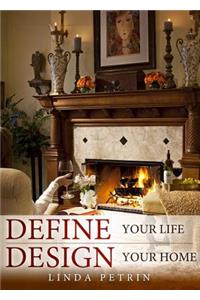 Define Your Life--Design Your Home