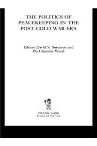 The Politics of Peacekeeping in the Post-Cold War Era