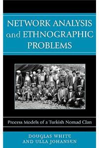 Network Analysis and Ethnographic Problems: Process Models of a Turkish Nomad Clan