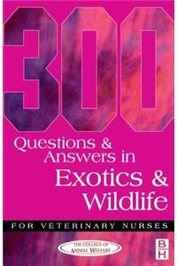 300 Questions and Answers in Exotics and Wildlife for Veterinary Nurses