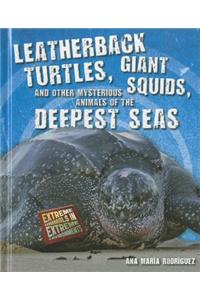 Leatherback Turtles, Giant Squids, and Other Mysterious Animals of the Deepest Seas