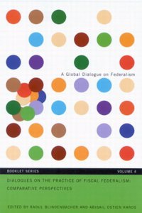 Dialogues on the Practice of Fiscal Federalism: Comparative Perspectives