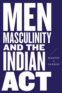 Men, Masculinity, and the Indian ACT