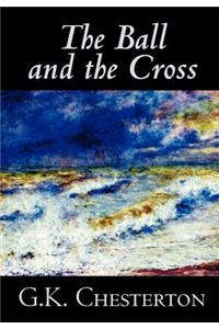 The Ball and the Cross by G. K. Chesterton, Fiction, Literary, Christian