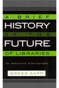 Brief History of the Future of Libraries