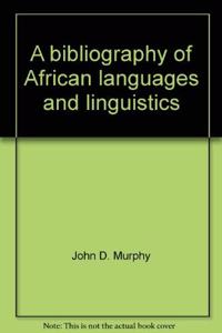 A BIBLIOGRAPHY OF AFRICAN LANGUAGES AND