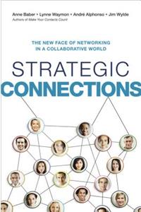 Strategic Connections: The New Face of Networking in a Collaborative World