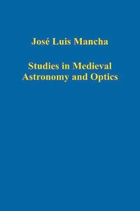 Studies in Medieval Astronomy and Optics