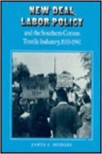 New Deal Labor Policy and the Southern Cotton Textile Industry, 1933-1941