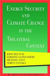 Energy Security and Climate Change in the Trilateral Context