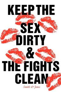 Keep the Sex Dirty and the Fights Clean