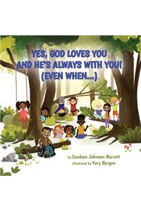 Yes, God Loves You and He's Always With You! (Even When...)