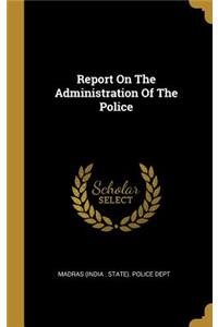 Report On The Administration Of The Police