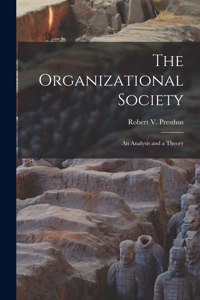 Organizational Society; an Analysis and a Theory