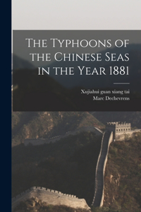 Typhoons of the Chinese Seas in the Year 1881