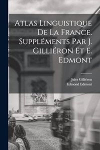 Atlas linguistique de la France. Suppléments par J. Gilliéron et E. Edmont