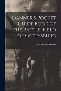 Danner's Pocket Guide Book of the Battle-field of Gettysburg