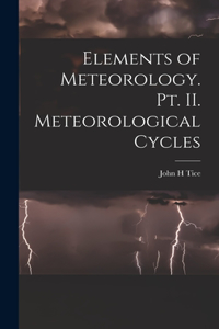 Elements of Meteorology. pt. II. Meteorological Cycles