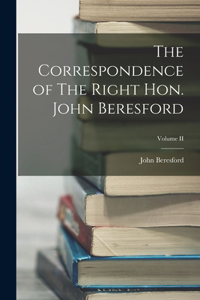 Correspondence of The Right Hon. John Beresford; Volume II