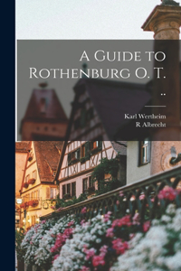 Guide to Rothenburg o. T. ..