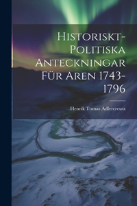 Historiskt-Politiska Anteckningar für Aren 1743-1796