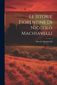 Istorie Fiorentine Di Niccolò Machiavelli