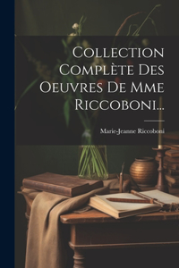 Collection Complète Des Oeuvres De Mme Riccoboni...