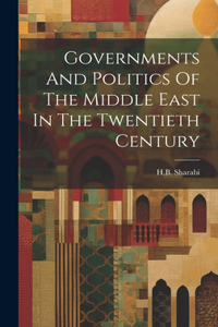 Governments And Politics Of The Middle East In The Twentieth Century