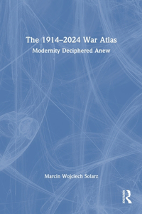 1914-2024 War Atlas