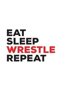 Eat Sleep Wrestle Repeat