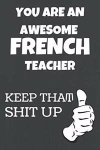 You Are An Awesome French Teacher: Notebook/Journal for French Teacher to Writing (6x9 Inch. 15.24x22.86 cm.) Journal Lined Paper 120 Blank Pages (WHITE&GREY Pattern)