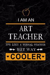 I am an Art Teacher But Way Cooler