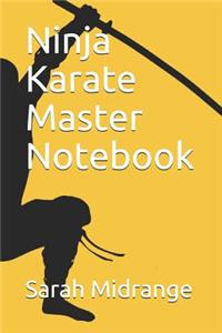 Ninja Karate Master Notebook