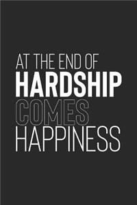 At The End Of Hardship Come Happiness