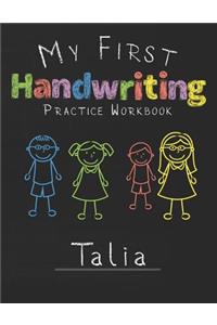 My first Handwriting Practice Workbook Talia: 8.5x11 Composition Writing Paper Notebook for kids in kindergarten primary school I dashed midline I For Pre-K, K-1, K-2, K-3 I Back To School Gift