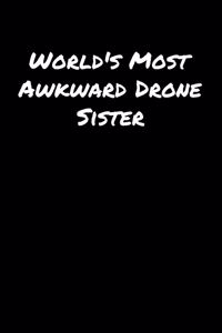 World's Most Awkward Drone Sister